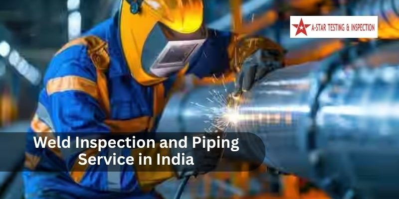 Weld Inspection and Piping Service in india