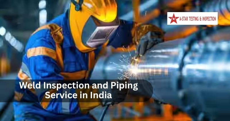 Weld Inspection and Piping Service in india